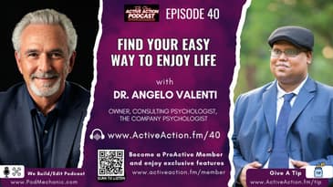 Find Your Easy Way to Enjoy Life with Angelo Valenti | Epi.40