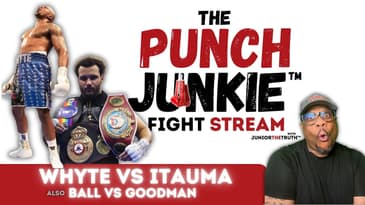 The PunchJunkie™ FightStream | Whyte versus Itauma