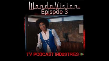 WandaVision Episode 3 "Now In Color" from TV Podcast Industries