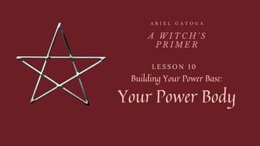 A Witch's Primer: Lesson 10: Power Body Completion - Learn Witchcraft