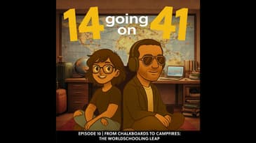 Lisa Boston - From Chalkboards to Campfires: The World‑Schooling Leap | Ep 10