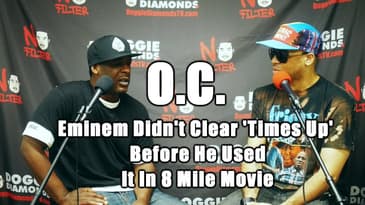 O.C. - Eminem Didn't Clear 'Times Up' Before He Used It In 8 Mile Movie