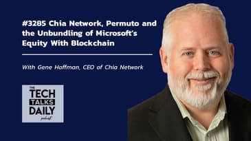 3285: Chia Network, Permuto and the Unbundling of Microsoft’s Equity With Blockchain