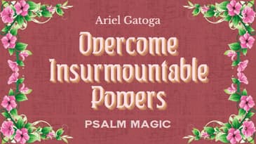 Psalm 76: A Spell To Overcome Insurmountable Powers