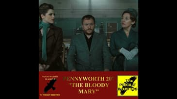 Pennyworth Season 2 Episode 7 "The Bloody Mary" Podcast by TV Podcast Industries