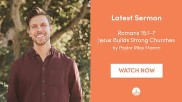 Romans 15:1-7 - Jesus Builds Strong Churches