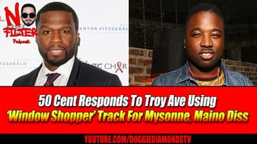 50 Cent Responds To Troy Ave Using ‘Window Shopper’ For Mysonne, Maino Diss