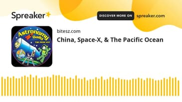 China, Space-X, & The Pacific Ocean