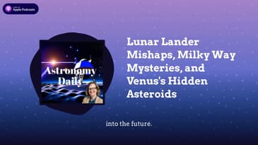 Lunar Lander Mishaps, Milky Way Mysteries, and Venus's Hidden Asteroids