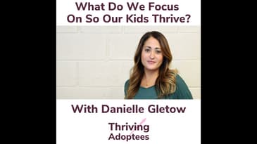 What Do We Focus  On So Our Kids Thrive? With Danielle Gletow