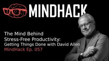 #057 David Allen: The Mind Behind Stress-Free Productivity Getting Things Done