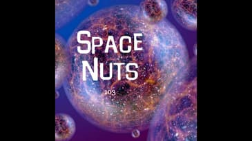 103: The Multiverse, Helicopter on Mars & the EM Drive - Space Nuts with Dr Fred Watson & Andrew ...