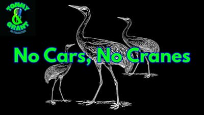 Ep. 33 - No Cars, No Cranes | Tommy and Grant Go Podcasting