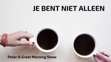 The Peter & Greet Morning Show EP42 | Je bent niet alleen