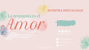 La Respuesta es el Amor - Nuestra sexualidad con Yoshie Álvarez T4 Ep. 02