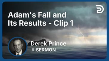 Adam's Fall and Its Results | Clip 1 | Derek Prince