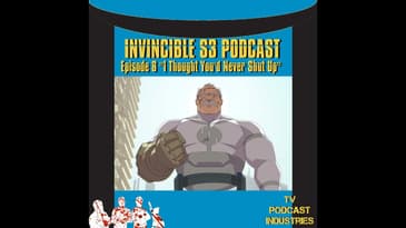 Invincible 308 Finale Podcast