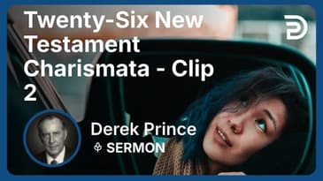 Twenty-Six New Testament Charismata | Clip 2 | Derek Prince