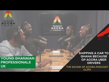 SHIPPING A CAR TO GHANA BECAUSE OF ACCRA UBER DRIVERS