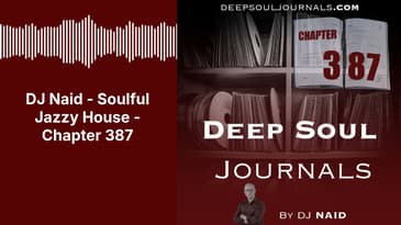 DJ Naid - Soulful Jazzy House - Chapter 387 | DEEP SOUL JOURNALS