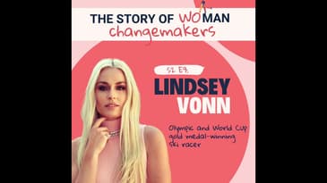 S2 E9. Woman and Change: Sports with Lindsey Vonn, World-Renowned Ski Racer