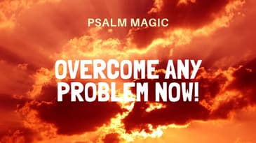 Psalm Magic: Psalm 27 -- OVERCOME ANY PROBLEM (NO MATTER WHAT)