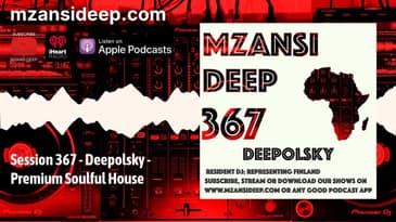 Premium Soulful House - Deepolsky   MZANSI DEEP Session 367