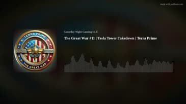 The Great War #11 | Tesla Tower Takedown | Terra Prime