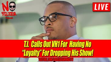 T.I.  Calls Out VH1 For  Having No “Loyalty” For Dropping His Show!
