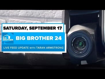 BB24 September 17 Live Feed Update | Big Brother 24