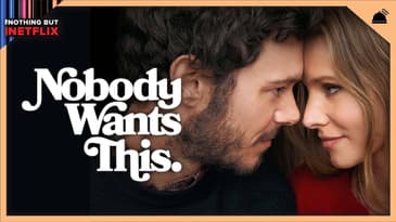 Nothing But Netflix: Nobody Wants This
