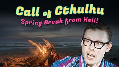 Miskatonic Spring Break | Call of Cthulhu LIVE at Gen Con 2026 w/ Ross Bryant & Amy Vorpahl