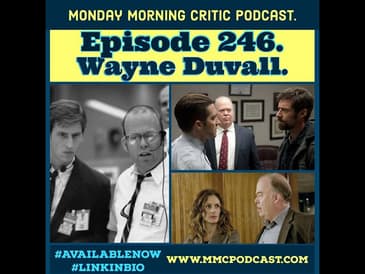 (Episode 246) "O Brother, Where Art Thou" Actor Wayne Duvall. (PART 1).