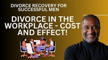 Divorce in the Workplace: Productivity, Pain, and Proven Solutions for Successful Men