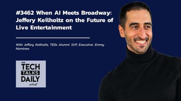 3462: When AI Meets Broadway: Jeffery Keilholtz on the Future of Live Entertainment