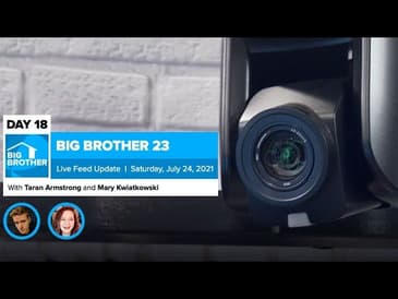 Big Brother 23 Day 18 Live Feed Update | July 24, 2021