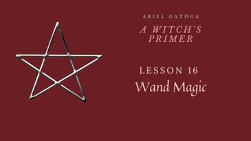 A Witch's Primer: Lesson 16: Wand Magic - Learn Witchcraft