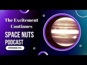 Space Nuts 314 with Professor Fred Watson & Andrew Dunkley | Astronomy Science Podcast | JWST Update