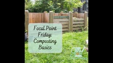 Focal Point Friday: Composting Basics