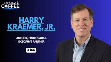 Values-Based Leadership + Legacy: How Great Leaders Make an Impact | With Harry Kraemer