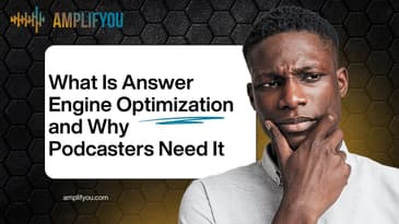 What Is Answer Engine Optimization and Why Podcasters Need It  | 019