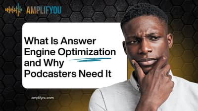 What Is Answer Engine Optimization and Why Podcasters Need It  | 019