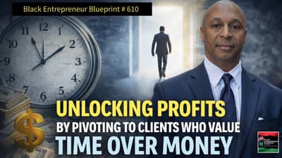 Black Entrepreneur Blueprint 610 - Jay Jones - Unlocking Profits By Pivoting to Clients Who...