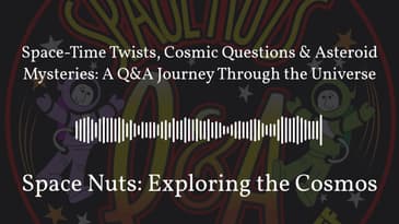 Space-Time Twists, Cosmic Questions & Asteroid Mysteries: A Q&A Journey Through the Universe |...