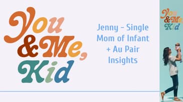 Jenny - Single Mom of Infant + Au Pair Insights | You and Me, Kid #youandmekid #podcast #yamk