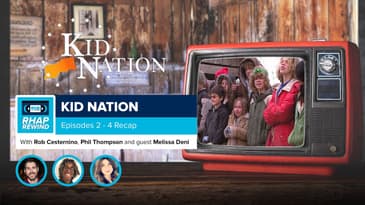 RHAP Rewind | Kid Nation Episodes 2-4 Recap