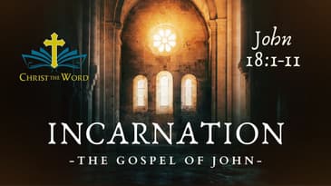Incarnation 52 - Gospel of John - John 18:1-11 - Nate Prazuch - Christ the Word Church