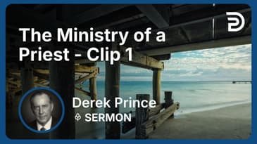 The Ministry of a Priest | Clip 1 | Derek Prince