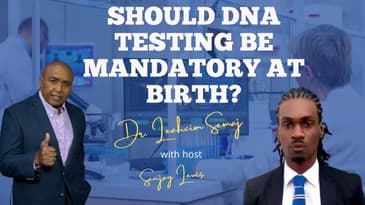 Should DNA Testing Be Mandatory at Birth? Dr Leahcim Semaj with Host Sanjay Lewis