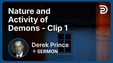 Nature and Activity of Demons | Clip 1 | Derek Prince